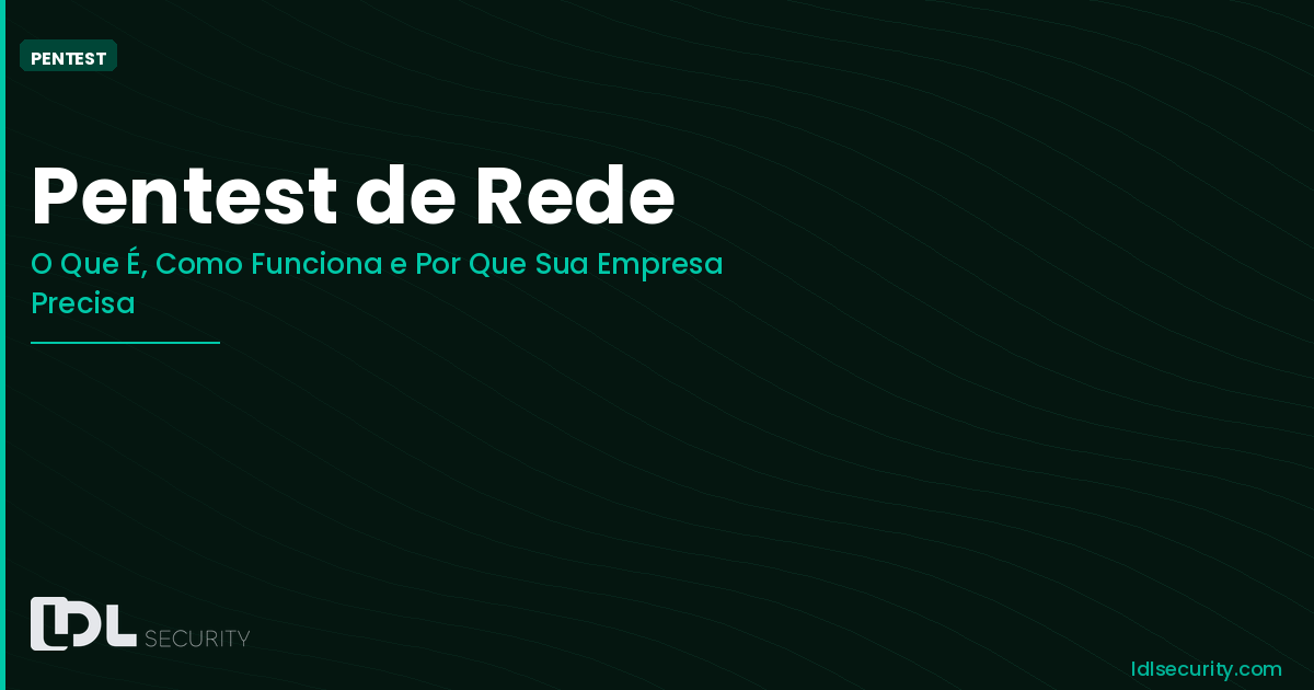 Pentest de Rede: Como Identificar Vulnerabilidades na Infraestrutura