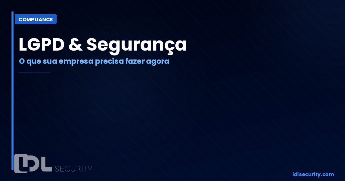 LGPD e Segurança da Informação: O Que Sua Empresa Precisa Fazer Para Evitar Multas